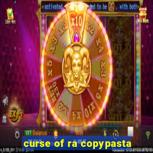 curse of ra copypasta